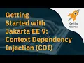 Getting Started with Jakarta EE 9 Context Dependency Injection CDI