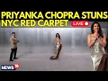 LIVE Priyanka Chopra Stuns on NYC Red Carpet Turns Heads With Glamorous Look Hollywood N18G