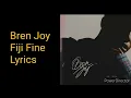 Bren Joy - Fiji Fine Lyrics