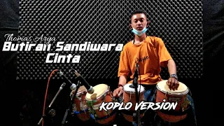 Download BUTIRAN SANDIWARA CINTA - THOMAS ARYA - KOPLO VERSION ( Cover Kendang ) MP3