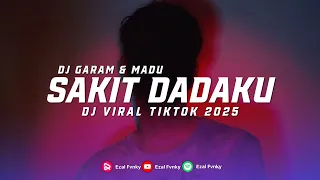 dj sakit dadaku breakbeat terbaru dj garam u0026 madu full bass viral tiktok