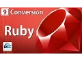 Ruby Tutorial 9 - Conversion