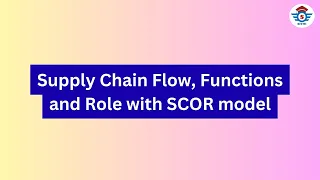 Supply Chain Flow - Step by Step Guide with SCOR Model Roles