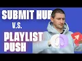 SubmitHub vs Playlist Push - An Honest Review