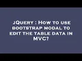 jQuery How to use bootstrap modal to edit the table data in C