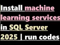 How to install machine learning services in SQL Server 2025