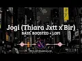 Jogi | Thiara Jxtt x Bir | Bass Boosted + Lofi