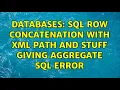 Databases SQL Row concatenation with XML PATH and STUFF giving aggregate sql error 2 Solutions