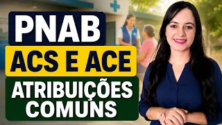 PNAB (Atualização 2021) | Atribuições comuns ao ACS e ACE (Profª Juliana Mello)
