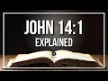 JOHN 14 1 Explained - What Does The Bible Verse JOHN 14 1 KJV REALLY Mean