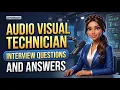 Audio Visual Technician Interview Questions and Answers