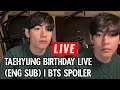 🎂🔴 ENG SUB Taehyung Birthday Live  BTS V Celebration Love \u0026 BTS Spoiler