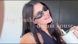 vlog: building my dream house