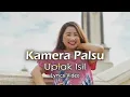 Lagu Upiak Isil - Kamera Palsu (Lirik Video)