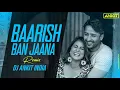 Baarish Ban Jaana (Remix) | DJ Ankit | Payal Dev, Stebin Ben, Hina \u0026 Shaheer | KG Rathore Officials