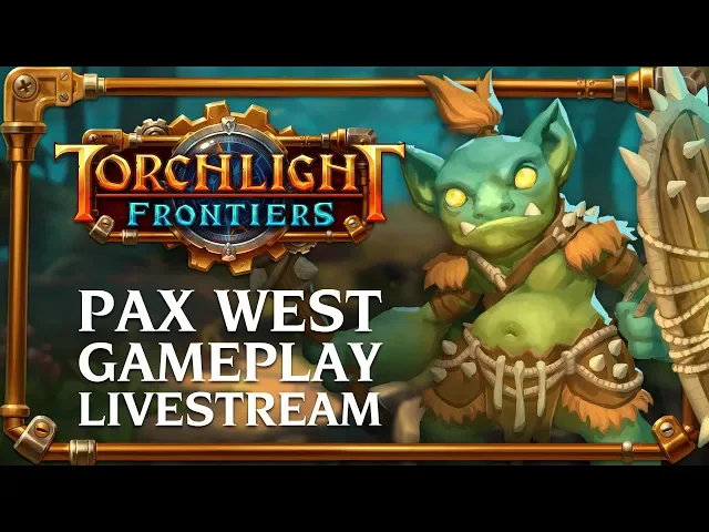 Torchlight Frontiers | PAX West Gameplay Livestream