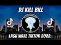 Download Lagu DJ KILL BILL || DJ CAMPURAN VIRAL TIKTOK 2022 JEDAG JEDUG FULL BASS TERBARU 2022