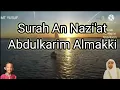 Download Lagu Surah An Nazi'at Abdulkarim Almakki || Muhammad Taufiqurrahman Yusuf