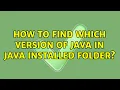 Unix Linux How to find which version of Java in Java installed folder 3 Solutions