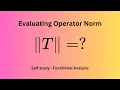 Functional Analysis 1 5 Evaluating operator norms and proving an operator is unbounded