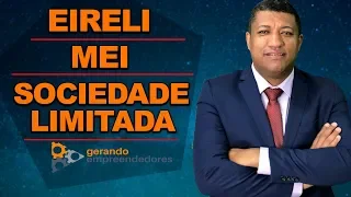QUAL MELHOR TIPO DE EMPRESA PARA ABRIR ? MEI, EIRELI , SOCIEDADE LIMITADA