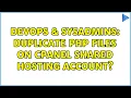DevOps SysAdmins Duplicate php files on cpanel shared hosting account