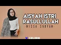 Download Lagu Nissa Sabyan - Aisyah Istri Rasullullah | Lirik Lagu