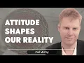 Attitude Shapes Our Reality