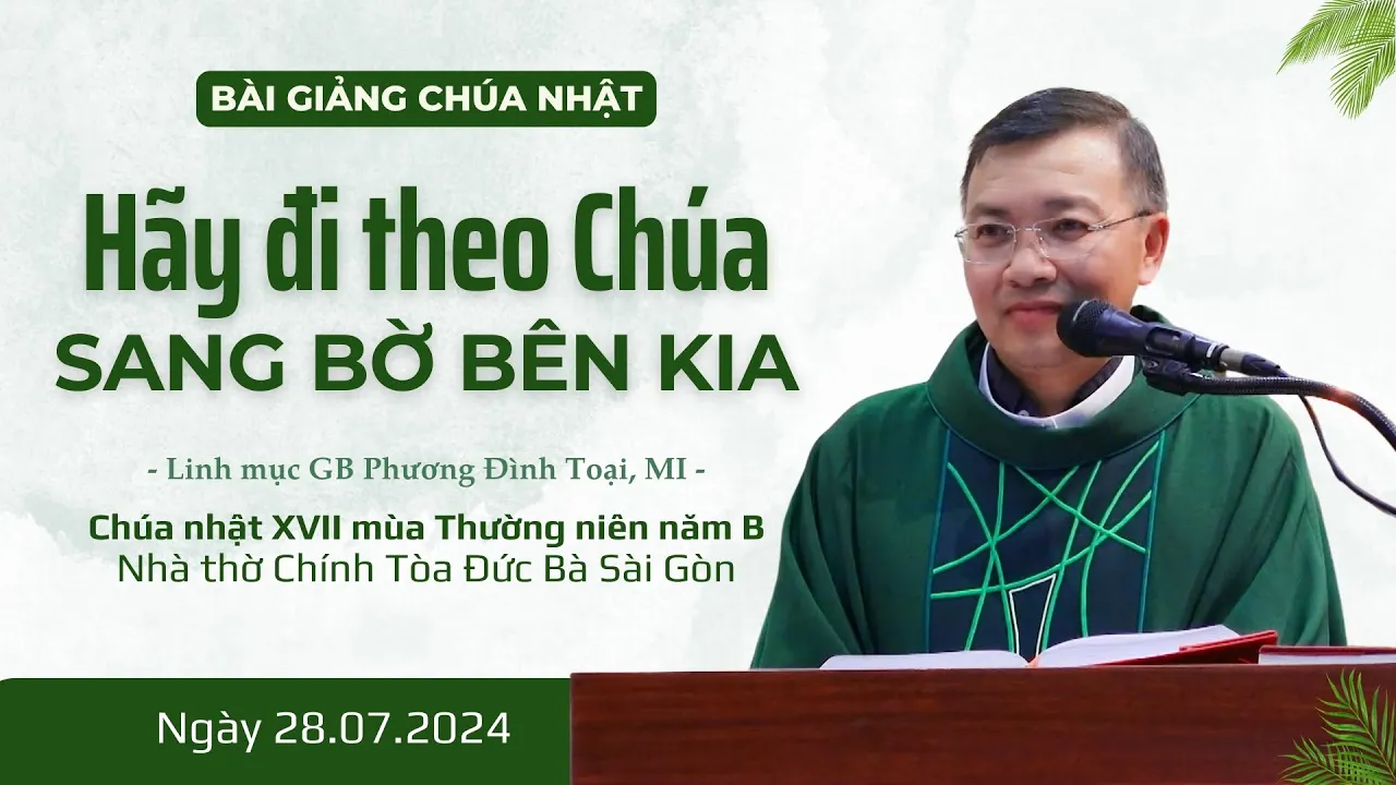 Outline Video Hãy đi theo Chúa sang bờ bên kia - Lm GB Phương Đình Toại, MI | CN XVII TN năm B