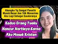 Lagu Setelah aku masuk Kristen Kedua orang tuaku hancur hatinya, abangku tidak menganggap aku saudaranya