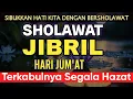 Download Lagu Jumat Berkah! Sholawat Jibril Pembuka Pintu Rezeki dari Segala Arah (Amalan Penarik Rezeki)