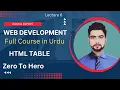 Web Development Zero To Hero 2023 HTML Table Full Course in Urdu Lecture 6