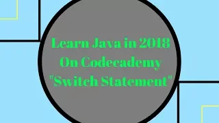 Learn Java in 2018 Switch Statements Learn Java on Codecademy