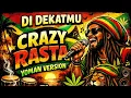 DI DEKATMU - CRAZY RASTA REMASTERED (REGGAE VERSION)