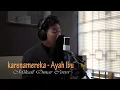 Download Lagu Karnamereka - Ayah Ibu || Mikail Omar Cover