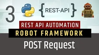 Part 3 - POST Request Rest API Testing using Robot Framework