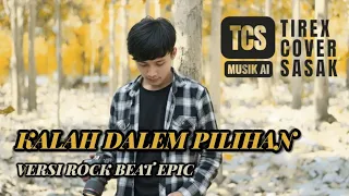 kalah dalem pilihan lirik lagu sasak terbaru versi rock beat epic tirex cover