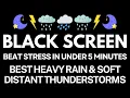 Beat Stress in Under 5 Minutes with Heavy Rain Soft Distant Thunderstorm - Deep Sleep in Nature