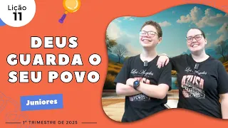 EBD Lição 11 - Juniores | Deus guarda o Seu povo (9 e 10 anos) 1ºTrimestre 2025