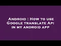 Android How to use Google translate Api in my android app