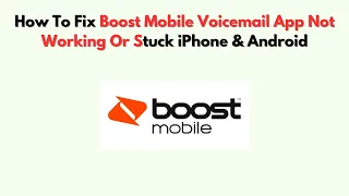 How To Fix Boost Mobile Voicemail App Not Working Or Stuck iPhone Android