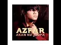Download Lagu Azfar - Akan Ku Jumpa (Audio)