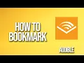 How To Bookmark Audible Tutorial