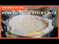 How to Make Sticky Rice Steamer and Rice Cooker methods from a Chinese Mom The Woks of Life