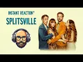 Instant Reaction - Splitsville