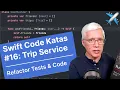 Refactor Tests Code Swift Code Katas Trip Service