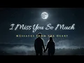 I Miss You So Much – Missing You Love Song for Long Distance Relationship (Lyric Video)