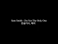 Download Lagu Sam Smith - I'm Not The Only One 한글가사, 해석