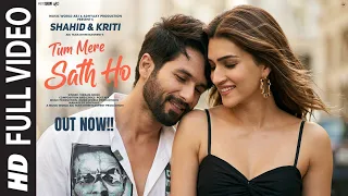 new song 2026 new hindi song tum mere sath ho shahid kapoor kriti sanon new song