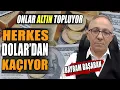 Download Lagu Herkes Dolar'dan Kaçıyor | Onlar Altın Topluyor | Bayram Başaran Anlattı